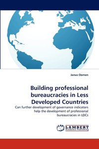 bokomslag Building Professional Bureaucracies in Less Developed Countries