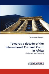 bokomslag Towards a Decade of the International Criminal Court in Africa