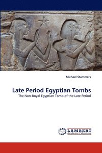 bokomslag Late Period Egyptian Tombs
