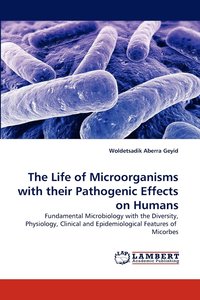 bokomslag The Life of Microorganisms with their Pathogenic Effects on Humans
