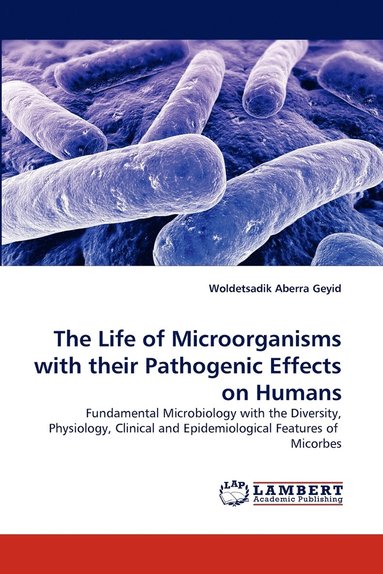 bokomslag The Life of Microorganisms with their Pathogenic Effects on Humans