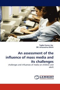 bokomslag An Assessment of the Influence of Mass Media and Its Challenges