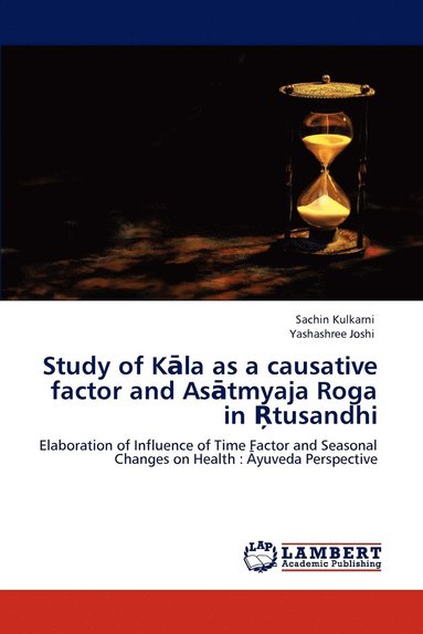 bokomslag Study of K&#257;la as a causative factor and As&#257;tmyaja Roga in &#342;tusandhi