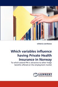 bokomslag Which variables influence having Private Health Insurance in Norway