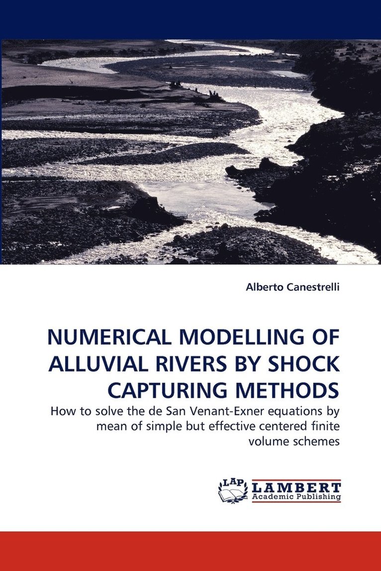 Numerical Modelling of Alluvial Rivers by Shock Capturing Methods 1