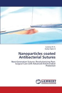 bokomslag Nanoparticles coated Antibacterial Sutures