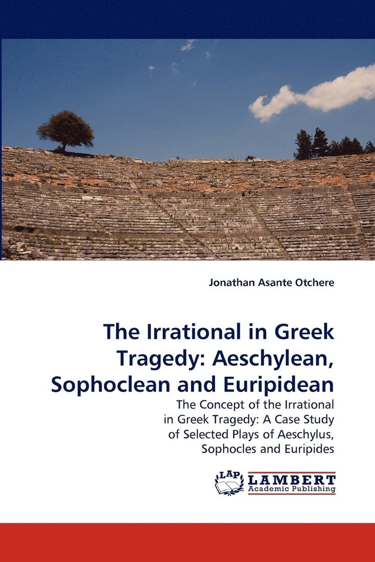 The Irrational in Greek Tragedy 1