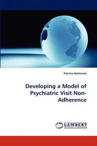 bokomslag Developing a Model of Psychiatric Visit Non-Adherence
