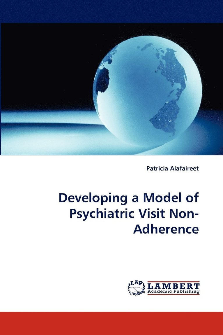 Developing a Model of Psychiatric Visit Non-Adherence 1