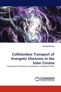 bokomslag Collisionless Transport of Energetic Electrons in the Solar Corona