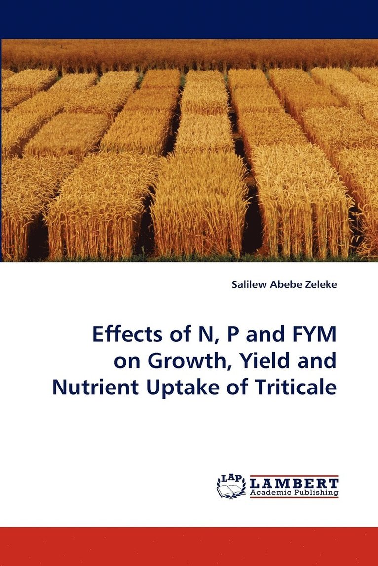 Effects of N, P and FYM on Growth, Yield and Nutrient Uptake of Triticale 1