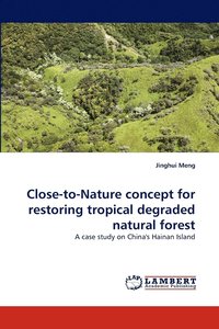 bokomslag Close-to-Nature concept for restoring tropical degraded natural forest