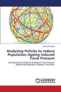 bokomslag Analysing Policies to reduce Population Ageing induced Fiscal Pressure