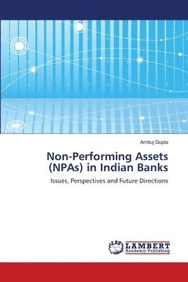 Dr Ambuj Gupta, DR.AMBUJ GUPTA, Ambuj Gupta - Non-Performing Assets (NPAs) in Indian Banks, Häftad