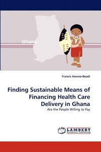 bokomslag Finding Sustainable Means of Financing Health Care Delivery in Ghana