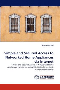 bokomslag Simple and Secured Access to Networked Home Appliances Via Internet