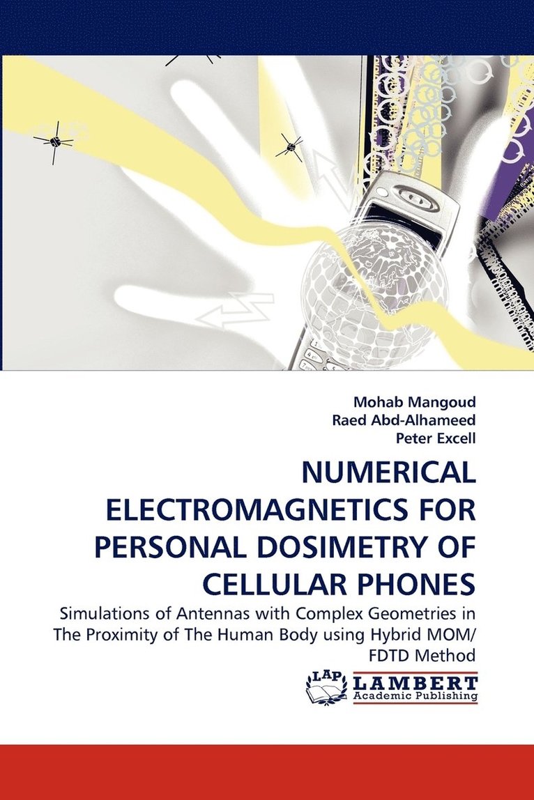 Numerical Electromagnetics for Personal Dosimetry of Cellular Phones 1