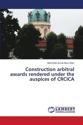 Construction Arbitral Awards Rendered Under the Auspices of Crcica 1