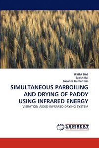 bokomslag Simultaneous Parboiling and Drying of Paddy Using Infrared Energy