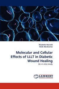 bokomslag Molecular and Cellular Effects of Lllt in Diabetic Wound Healing