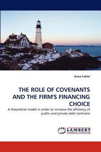 bokomslag The Role of Covenants and the Firm's Financing Choice
