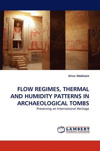 bokomslag Flow Regimes, Thermal and Humidity Patterns in Archaeological Tombs