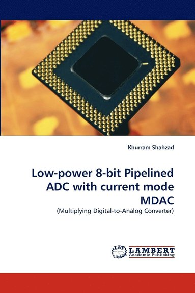 bokomslag Low-Power 8-Bit Pipelined Adc with Current Mode Mdac