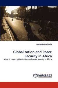 bokomslag Globalization and Peace Security in Africa