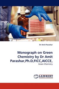 bokomslag Monograph on Green Chemistry by Dr Amit Parashar, PH.D, Ficc, Aicce,