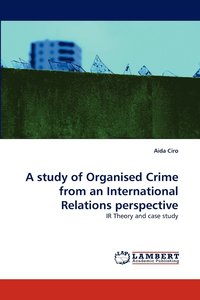 bokomslag A Study of Organised Crime from an International Relations Perspective