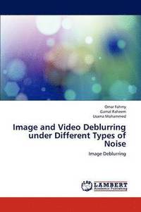 bokomslag Image and Video Deblurring Under Different Types of Noise