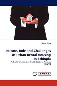 bokomslag Nature, Role and Challenges of Urban Rental Housing in Ethiopia