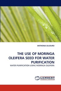 bokomslag The Use of Moringa Oleifera Seed for Water Purification