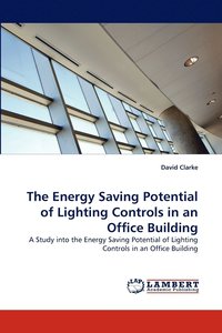 bokomslag The Energy Saving Potential of Lighting Controls in an Office Building