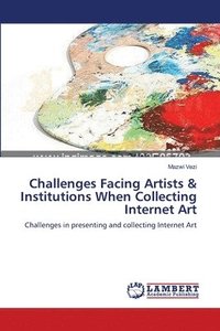 bokomslag Challenges Facing Artists & Institutions When Collecting Internet Art
