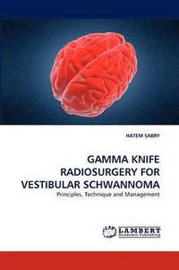 bokomslag Gamma Knife Radiosurgery for Vestibular Schwannoma