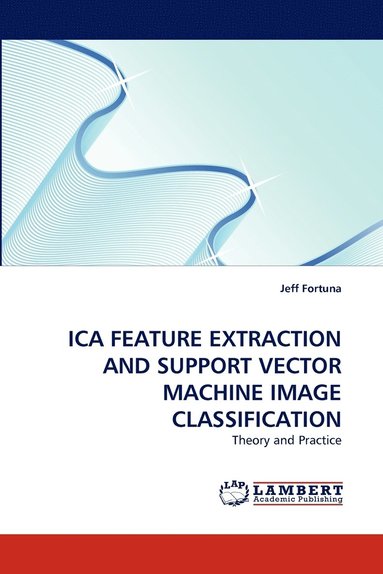 bokomslag Ica Feature Extraction and Support Vector Machine Image Classification
