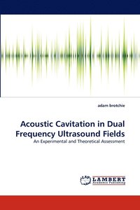 bokomslag Acoustic Cavitation in Dual Frequency Ultrasound Fields