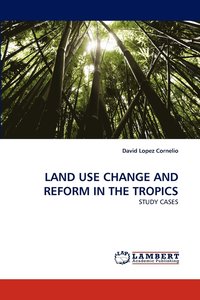 bokomslag Land Use Change and Reform in the Tropics