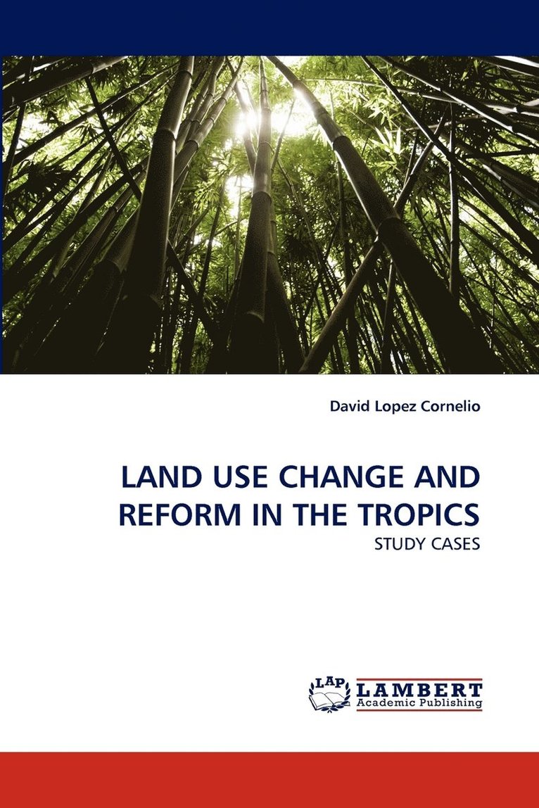 Land Use Change and Reform in the Tropics 1