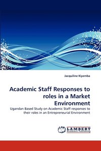 bokomslag Academic Staff Responses to roles in a Market Environment