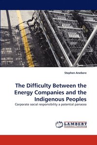 bokomslag The Difficulty Between the Energy Companies and the Indigenous Peoples