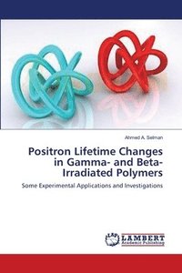 bokomslag Positron Lifetime Changes in Gamma- and Beta-Irradiated Polymers