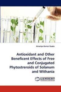 bokomslag Antioxidant and Other Beneficent Effects of Free and Conjugated Phytostreroids of Solanum and Withania
