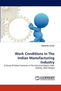 bokomslag Work Conditions In The Indian Manufacturing Industry