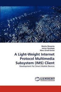 bokomslag A Light-Weight Internet Protocol Multimedia Subsystem (IMS) Client