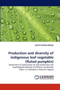 bokomslag Production and Diversity of Indigenous Leaf Vegetable (Fluted Pumpkin)
