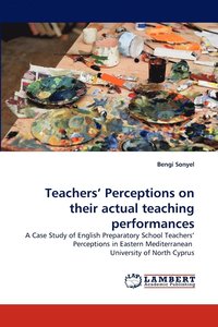 bokomslag Teachers' Perceptions on Their Actual Teaching Performances