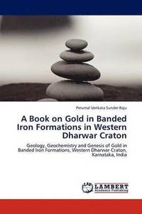 bokomslag A Book on Gold in Banded Iron Formations in Western Dharwar Craton