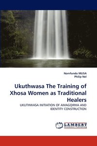 bokomslag Ukuthwasa the Training of Xhosa Women as Traditional Healers